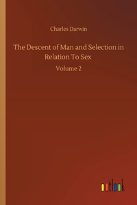 Descent of Man and Selection in Relation To Sex