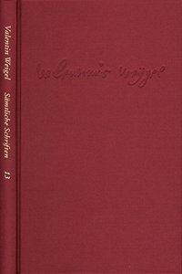 Valentin Weigel, Von Vergebung Der Sunden. Dialogus de Christianismo. Lazaruspredigt