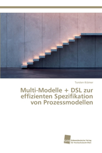 Multi-Modelle + DSL zur effizienten Spezifikation von Prozessmodellen
