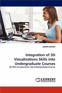 Integration of 3D Vizualizations Skills Into Undergraduate Courses