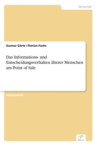 Informations- und Entscheidungsverhalten älterer Menschen am Point of Sale