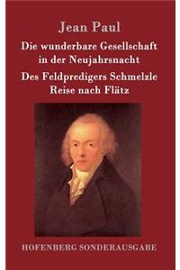 wunderbare Gesellschaft in der Neujahrsnacht / Des Feldpredigers Schmelzle Reise nach Flätz: Zwei Erzählungen