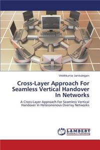 Cross-Layer Approach for Seamless Vertical Handover in Networks
