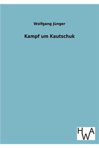 Kampf um Kautschuk