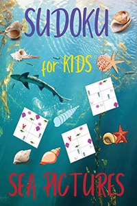 SUDOKU for Kids - Sea Pictures: 30 Easy Sudoku Puzzles for Kids and Beginners 30 puzzles 6X6 With Solutions