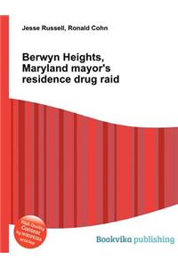 Berwyn Heights, Maryland Mayor's Residence Drug Raid