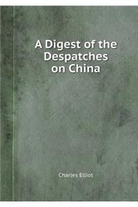 A Digest of the Despatches on China