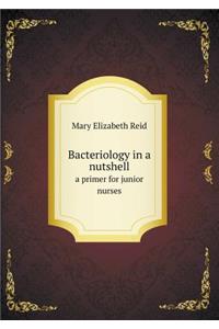 Bacteriology in a Nutshell a Primer for Junior Nurses