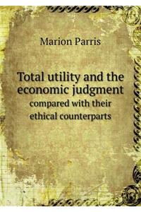 Total utility and the economic judgment compared with their ethical counterparts