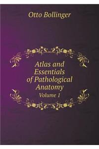 Atlas and Essentials of Pathological Anatomy Volume 1