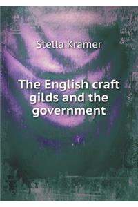The English Craft Gilds and the Government