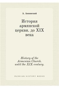 History of the Armenian Church. until the XIX century.