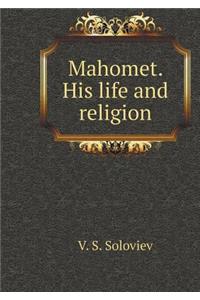 Mahomet. His life and religion