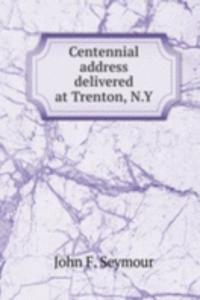 CENTENNIAL ADDRESS DELIVERED AT TRENTON