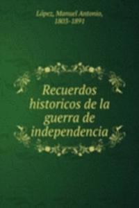 Recuerdos historicos de la guerra de independencia