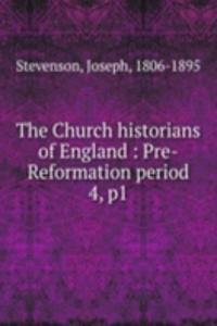 Church historians of England : Pre-Reformation period