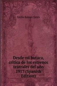 Desde mi butaca, critica de los estrenos teatrales del ano 1917 (Spanish Edition)
