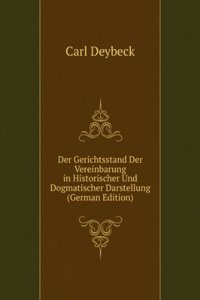 Der Gerichtsstand Der Vereinbarung in Historischer Und Dogmatischer Darstellung (German Edition)