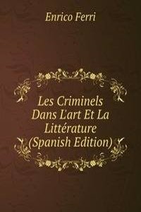Les Criminels Dans L'art Et La Litterature (Spanish Edition)