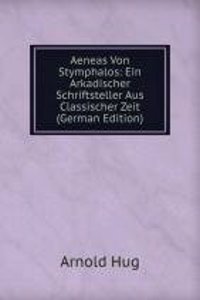 Aeneas Von Stymphalos: Ein Arkadischer Schriftsteller Aus Classischer Zeit (German Edition)