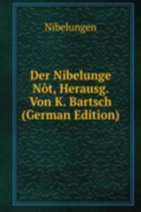 Der Nibelunge Not, Herausg. Von K. Bartsch (German Edition)