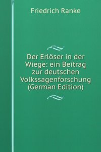 Der Erloser in der Wiege: ein Beitrag zur deutschen Volkssagenforschung (German Edition)