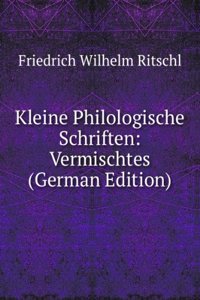 Kleine Philologische Schriften: Vermischtes (German Edition)