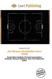 Jim Brown (Footballer Born 1908)