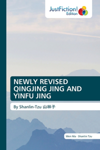 Newly Revised Qingjing Jing and Yinfu Jing