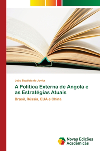 A Política Externa de Angola e as Estratégias Atuais