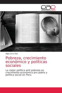 Pobreza, crecimiento económico y políticas sociales