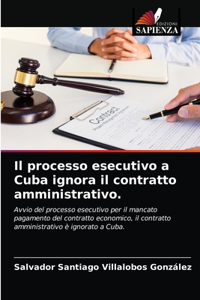 Il processo esecutivo a Cuba ignora il contratto amministrativo.