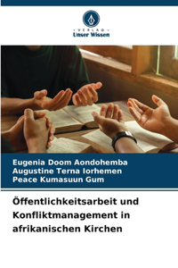 Öffentlichkeitsarbeit und Konfliktmanagement in afrikanischen Kirchen