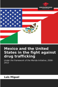 Mexico and the United States in the fight against drug trafficking