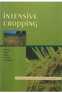 Intensive Cropping : Efficient Use Of Water, Nutrients And Tillage Indian Reprint Hb