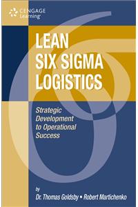 Lean Six Sigma Logistics: Strategic Development to Operational Success