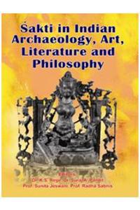 Sakti in Indian Archaeology, Art, Literature and Philosophy