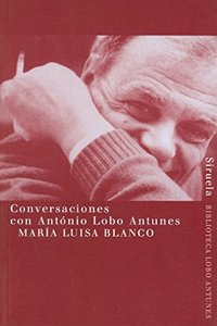 Conversaciones con Antonio Lobo Antunes / Conversations with Antonio Lobo Antunes