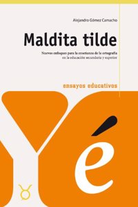 Maldita tilde: Las hablas andaluzas y la ortografia en la educacion secundaria con cuadernos de actividades