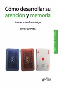 Como desarrollar su atencion y memoria: Los secretos de un mago (Spanish Edition)