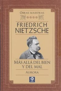 FRIEDRICH NIETZSCHE MAS ALLA DEL BIEN Y DEL MAL / AURORA