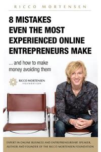 8 mistakes even the most experienced online entrepreneurs make and how to make money avoiding them