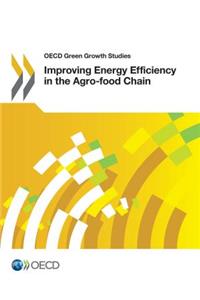 OECD Green Growth Studies Improving Energy Efficiency in the Agro-food Chain
