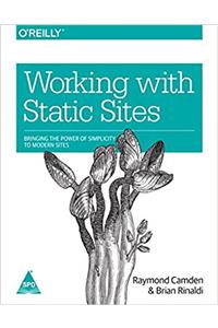 Working with Static Sites: Bringing the Power of Simplicity to Modern Sites