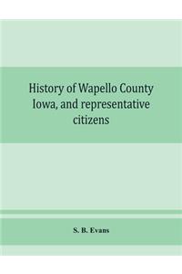 History of Wapello County, Iowa, and representative citizens