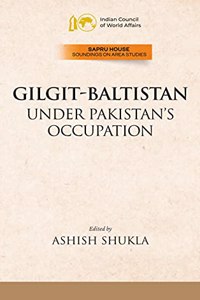 Gilgit-Baltistan under Pakistan?s Occupation