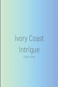 Ivory Coast Intrigue