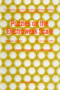 Puzzles on the Electroweak Scale - Proceedings of the 14th International Warsaw Meeting on Elementary Particle Physics: Proceedings of the XIV International Warsaw Meeting on Elementary Particle Physics, Warsaw, Poland, 27-31 May 1991