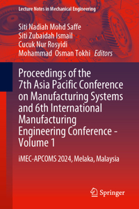 Proceedings of the 7th Asia Pacific Conference on Manufacturing Systems and 6th International Manufacturing Engineering Conference - Volume 1
