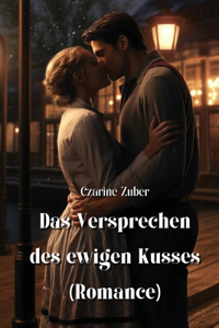 Versprechen des ewigen Kusses (Romance)